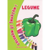 Coloram si invatam! Legume - Editura Ars Libri