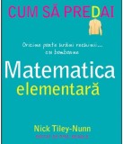 Cum sa predai matematica elementara - Nick Tiley-Nunn - DPH