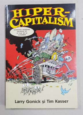 HIPERCAPITALISM - ECONOMIA MODERNA SI VALORILE EI SI CUM SA LE SCHIMBAM de LARRY GONICK si TIM KASSER , CONTINE BENZI DESENATE * , 2020 foto