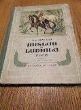 RUSLAN SI LUDMILA - Poem A. S. Puschin - Miron Radu Paraschivescu (traducere) - Editura de Stat, 1951, 106 p.; coperta cartonata