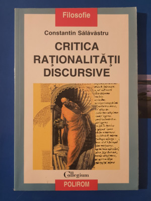 Critica Rationalitatii Discursive-Constantin Salavastru foto