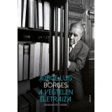 A v&eacute;gtelen &eacute;letrajza - Jorge Luis Borges