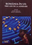 Romania in UE. Trei ani de la aderare - Ovidiu Pecican, Sergiu Gherghina (editori)