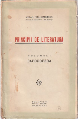 MIHAIL DRAGOMIRESCU - PRINCIPII DE LITERATURA. VOLUMUL I CAPODOPERA ( 1935 ) foto