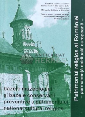 Bazele muzeologiei şi bazele conservării preventive a patrimoniului national cultural religios Vol. 1 - 2005 ($L35) foto