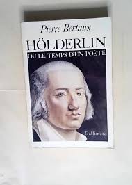 Holderlin ou temps d un poete Pierre Bertaux