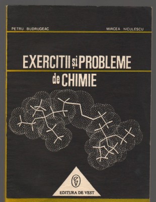 C9283 EXERCITII SI PROBLEME DE CHIMIE - PETRU BUDRUGEAC, MIRCEA NICULESCU foto