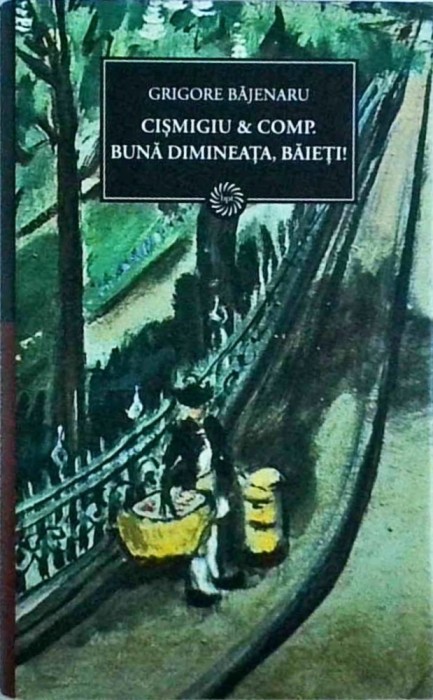 Grigore Bajenaru - Cismigiu Comp. Buna dimineata, baieti!