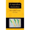 A napcs&iacute;kos dar&aacute;zshoz - G&eacute;czi J&aacute;nos versei (1978-2020) - G&eacute;czi J&aacute;nos