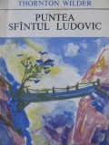 Puntea Sfantul Ludovic - Thoronton Wilder