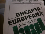 DREAPTA EUROPEANA PROFIL ISTORIC - HANS ROGGER, EUGEN WEBER, MINERVA 1995,458 P
