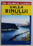 VALEA RINULUI - GHID TURISTIC , COLECTIA ' IN JURUL LUMII ' de MIRCEA CRUCEANU si CLAUDIU - VIOREL SAVULESCU , 2006
