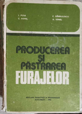 PRODUCEREA SI PASTRAREA FURAJELOR-I. PUIA, C. PAVEL, C. BARBULESCU, A. IONEL foto