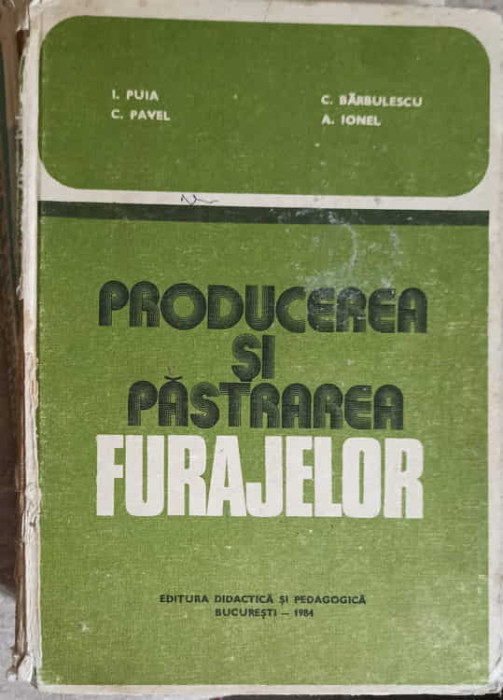 PRODUCEREA SI PASTRAREA FURAJELOR-I. PUIA, C. PAVEL, C. BARBULESCU, A. IONEL