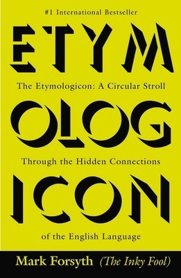 The Etymologicon: A Circular Stroll Through the Hidden Connections of the English Language foto