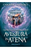 Cronicile intoarcerii in timp Vol.2: Aventura in Atena - Caroline Lawrence, 2022