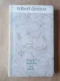 Robert Desnos - Noaptea nopților fără iubire (trad. Tașcu Gheorghiu; V. Nicolescu; 1969)
