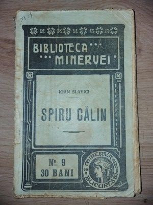 Spiru Calin- Ioan Slavici Editura: Minerva