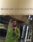 Museum Highlights The Writings of Andrea Fraser