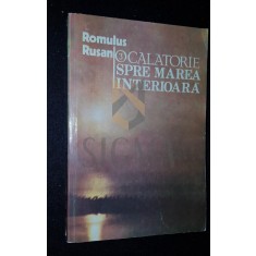 RUSAN ROMULUS, O CALATORIE SPRE MAREA INTERIOARA, 1990, Bucuresti (DEDICATIE si AUTOGRAF !!!)