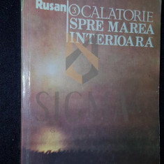 RUSAN ROMULUS, O CALATORIE SPRE MAREA INTERIOARA, 1990, Bucuresti (DEDICATIE si AUTOGRAF !!!)