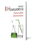 Particulele elementare - Michel Houellebecq