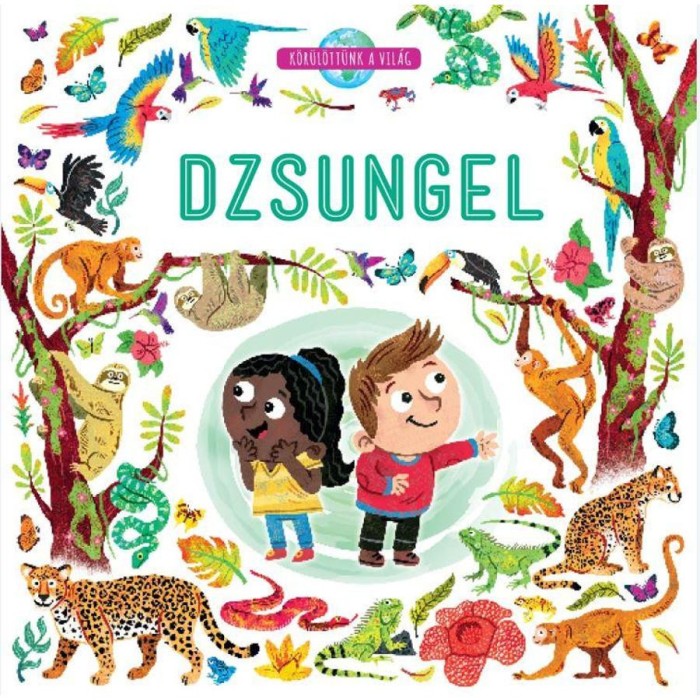 Dzsungel - K&ouml;r&uuml;l&ouml;tt&uuml;nk a vil&aacute;g