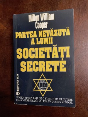 Milton William Cooper - Partea nevazuta a lumii. SOCIETATI SECRETE (Ca noua!) foto