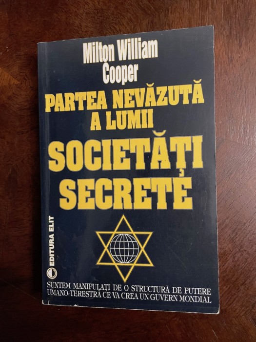 Milton William Cooper - Partea nevazuta a lumii. SOCIETATI SECRETE (Ca noua!)