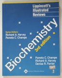 LIPPINCOTT &#039; S ILLUSTRATED REVIEWS , BIOCHEMISTRY , 3rd EDITION by PAMELA C. CHAMPE ... DENISE R. FERRIER , 2005