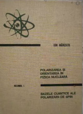 Polarizarea si orientarea in fizica nucleara / Ion Manzatu foto