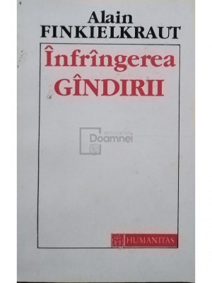 Alain Finkielkraut - Infrangerea gandirii (editia 1992) foto