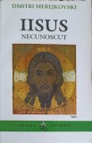 IISUS NECUNOSCUT VOL.1-DMITRI MEREJKOVSKI-348294