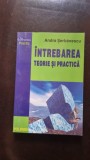 Intrebarea. Teorie si Practica - Andra Serbanescu