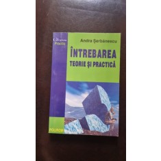 Intrebarea. Teorie si Practica - Andra Serbanescu