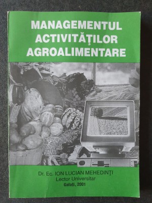 Managementul activitatilor agroalimentare, I. Mehedinti, 2001, 190 pag foto