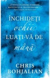 Inchideti ochii, luati-va de mana - Chris Bohjalian