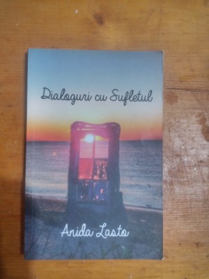 Dialoguri cu sufletul-Anida Lasto foto