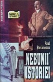 Nebunii Istoriei - Paul Stefanescu, Saeculum I.O. 2004, Enigmele Istoriei, Carte Istorie, 348 pagini