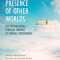 The Presence of Other Worlds: The Psychological/Spiritual Findings of Emanuel Swedenborg