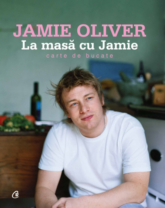 La Masa Cu Jamie Ed. Ii, Jamie Oliver - Editura Curtea Veche