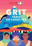 Grit. Tăria de caracter. Povești care să ne &icirc;mbărbăteze &icirc;n vremuri grele