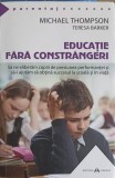 EDUCATIE FARA CONSTRANGERI. SA NE ELIBERAM COPIII DE PRESIUNEA PERFORMANTEI SI SA-I AJUTAM SA OBTINA SUCCESUL LA