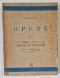 N. BALCESCU - OPERE , TOMUL I PARTEA I- SCRIERI ISTORICE , POLITICE SI ECONOMICE , editie de G. ZANE , 1940