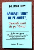 Barbatii sunt de pe Marte, femeile sunt de pe Venus. Editura Vremea, 2014 - John Gray