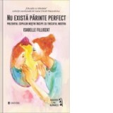 Nu exista parinte perfect - Isabelle Filliozat