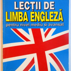 LECTII DE LIMBA ENGLEZA PENTRU NIVL MEDIU SI AVANSAT de EDITH IAROVICI , LILIANA MARES , 1997