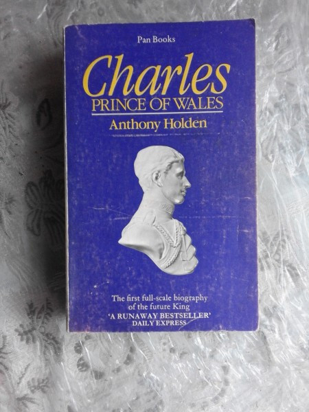 CHARLES, PRINCE OF WALES - ANTHONY HOLDEN (CARTE IN LIMBA ENGLEZA)
