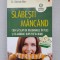 Slabesti mancand - Dr. Gabriela Man