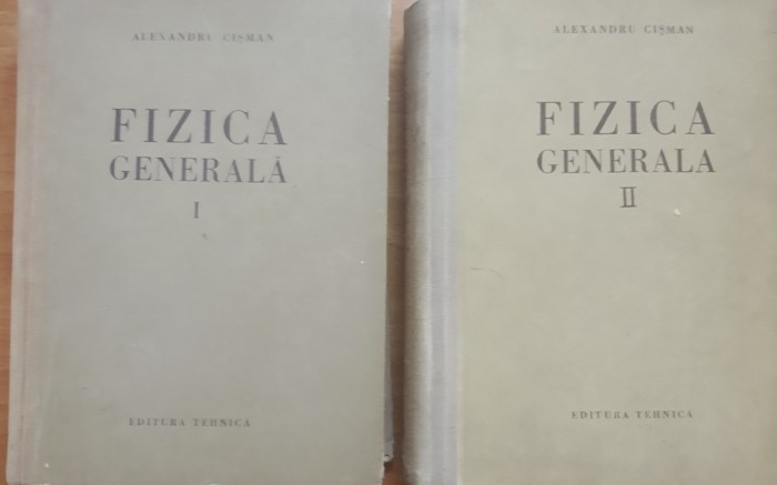 Alexandru Cisman - Fizica Generala vol. 1+2